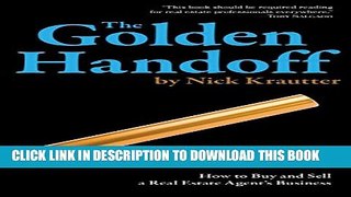 [PDF] The Golden Handoff: How to Buy and Sell a Real Estate Agent s Business Popular Online