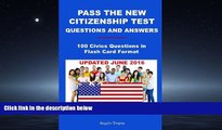 Popular Book Pass The New Citizenship Test Questions And Answers: 100 Civics Questions In Flash