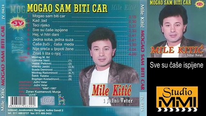 Mile Kitic i Juzni Vetar - Sve su case ispijene