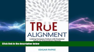 FREE DOWNLOAD  True Alignment: Linking Company Culture with Customer Needs for Extraordinary