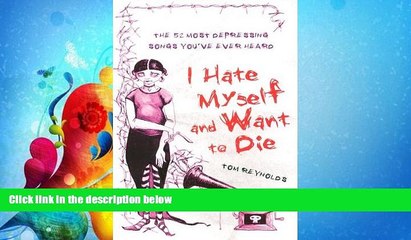 read here  I Hate Myself and Want to Die: The 52 Most Depressing Songs You ve Ever Heard