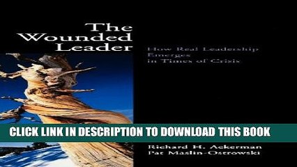 [PDF] The Wounded Leader: How Real Leadership Emerges in Times of Crisis Full Online