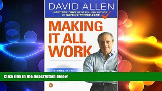 FREE DOWNLOAD  Making It All Work: Winning at the Game of Work and the Business of Life READ