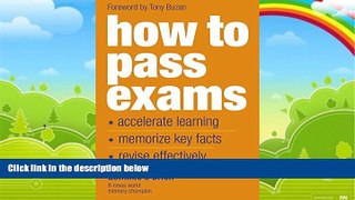 Big Deals  How To Pass Exams: Accelerate Your Learning, Memorise Key Facts, Revise Effectively