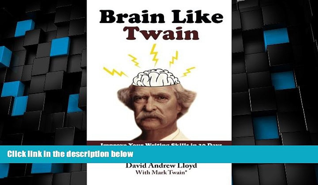 Big Deals  Brain Like Twain: Improve Your Writing Skills in 30 Days Using Mark Twain s Secret