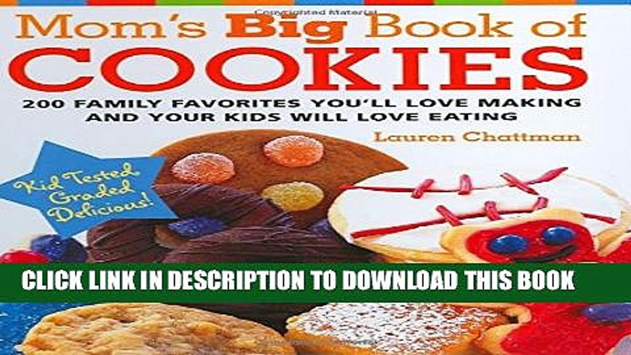 [PDF] Mom s Big Book of Cookies: 200 Family Favorites You ll Love Making and Your Kids Will Love
