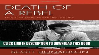 [PDF] Death of a Rebel: The Charlie Fenton Story Popular Online