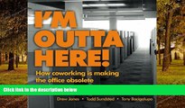 Free [PDF] Downlaod  I m Outta Here: how co-working is making the office obsolete  FREE BOOOK