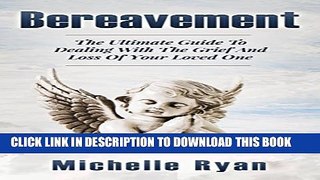 [PDF] Death: Bereavement: Dealing With Tragedy, Grief And Loss, Of Your Loved One (hardship, grief