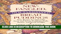 Collection Book New-Fangled, Old-Fashioned Bread Puddings: Sixty Recipes for Delectable Sweet and