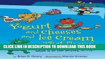 Collection Book Yogurt and Cheeses and Ice Cream That Pleases: What Is in the Milk Group? (Food Is