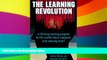 Must Have PDF  The Learning Revolution: A Life-Long Learning Program for the World s Finest