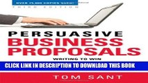[PDF] Persuasive Business Proposals: Writing to Win More Customers, Clients, and Contracts Full