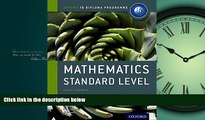 For you IB Mathematics Standard Level (Oxford IB Diploma Programme)
