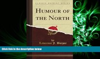 FAVORITE BOOK  Humour of the North (Classic Reprint)