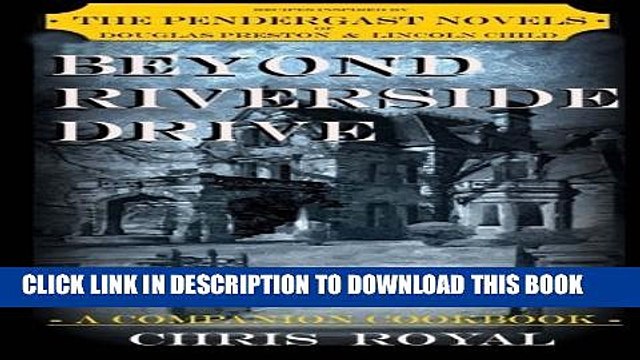 [PDF] Beyond Riverside Drive (new edition): A Companion Cookbook to the Pendergast Novels Popular