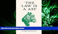 different   The Law is a Ass: An Illustrated Anthology of Legal Quotations