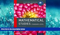For you IB Mathematical Studies Standard Level Course Book: Oxford IB Diploma Program