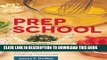 [PDF] Prep School: How to Improve Your Kitchen Skills and Cooking Techniques Popular Online