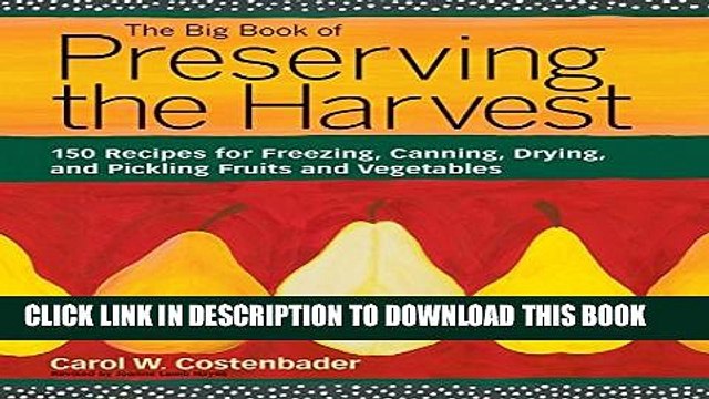 [PDF] The Big Book of Preserving the Harvest: 150 Recipes for Freezing, Canning, Drying and
