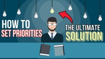 How To Set Priorities - The Ultimate Solution To Prioritizing Tasks and Mastering WorkLife Balance