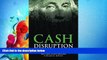 Free [PDF] Downlaod  Cash Disruption: Digital Currency s Annihilation of Paper Money  FREE BOOOK