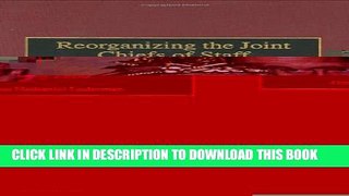 [PDF] Reorganizing the Joint Chiefs of Staff: The Goldwater-Nichols Act of 1986 Full Online