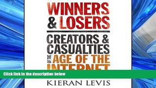 READ book  Winners and Losers: Creators and Casualties of the Age of the Internet  FREE BOOOK