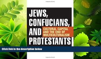 READ book  Jews, Confucians, and Protestants: Cultural Capital and the End of Multiculturalism