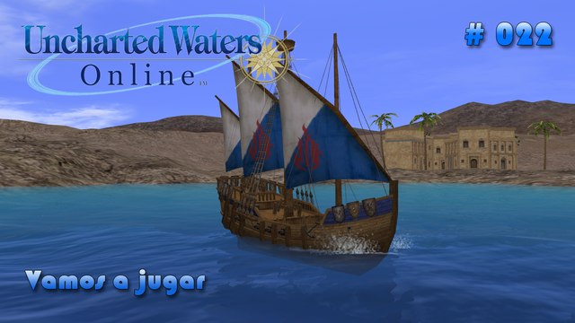 Vamos a jugar - Uncharted Waters Online #022 (let's play) - Subiendo nivel con EA goods !