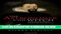 [PDF] The Astronomer and the Witch: Johannes Kepler s Fight for his Mother Full Colection