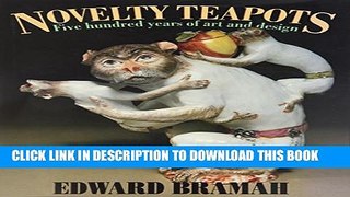 [PDF] Novelty Teapots: Five Hundred Years of Art and Design Popular Online