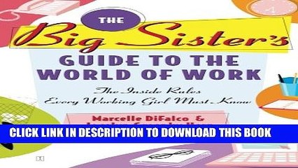 [PDF] The Big Sister s Guide to the World of Work: The Inside Rules Every Working Girl Must Know