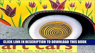 [PDF] Art Cars: The Cars, the Artists, the Obsession, the Craft Full Online