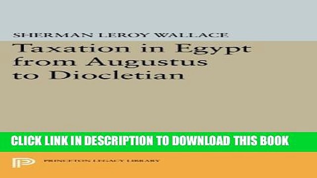 [PDF] Taxation in Egypt from Augustus to Diocletian (Princeton Legacy Library) Full Online