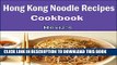 [PDF] Hong Kong Noodle Recipes :101. Delicious, Nutritious, Low Budget, Mouth watering Hong Kong