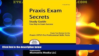 Big Deals  Praxis Exam Secrets Study Guide: Praxis Test Review for the Praxis I PPST