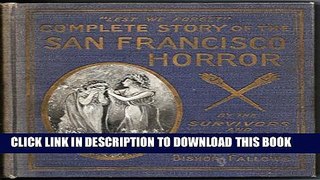 [PDF] Complete Story of the San Francisco Horror: Scenes of Death and Terror (Also including the