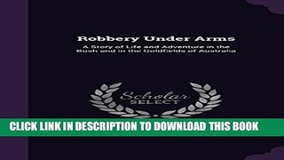 [PDF] Robbery Under Arms: A Story of Life and Adventure in the Bush and in the Goldfields of