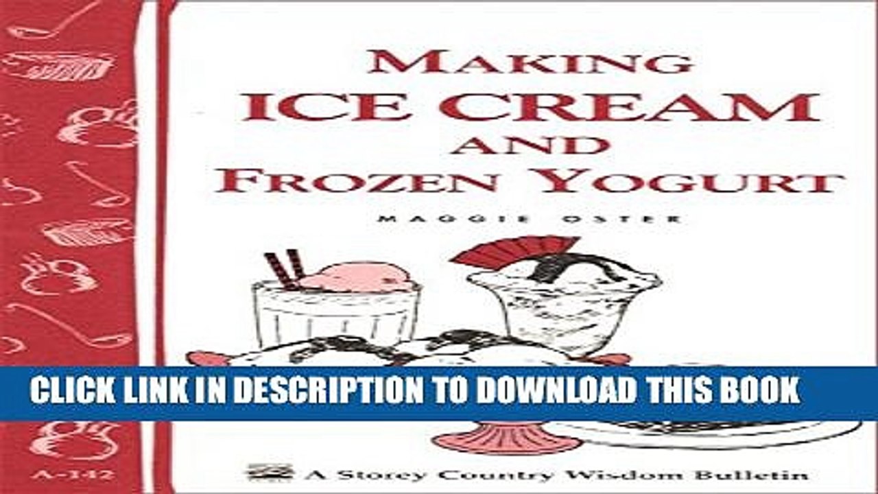 [PDF] Making Ice Cream and Frozen Yogurt: Storey s Country Wisdom Bulletin A-142 Full Online