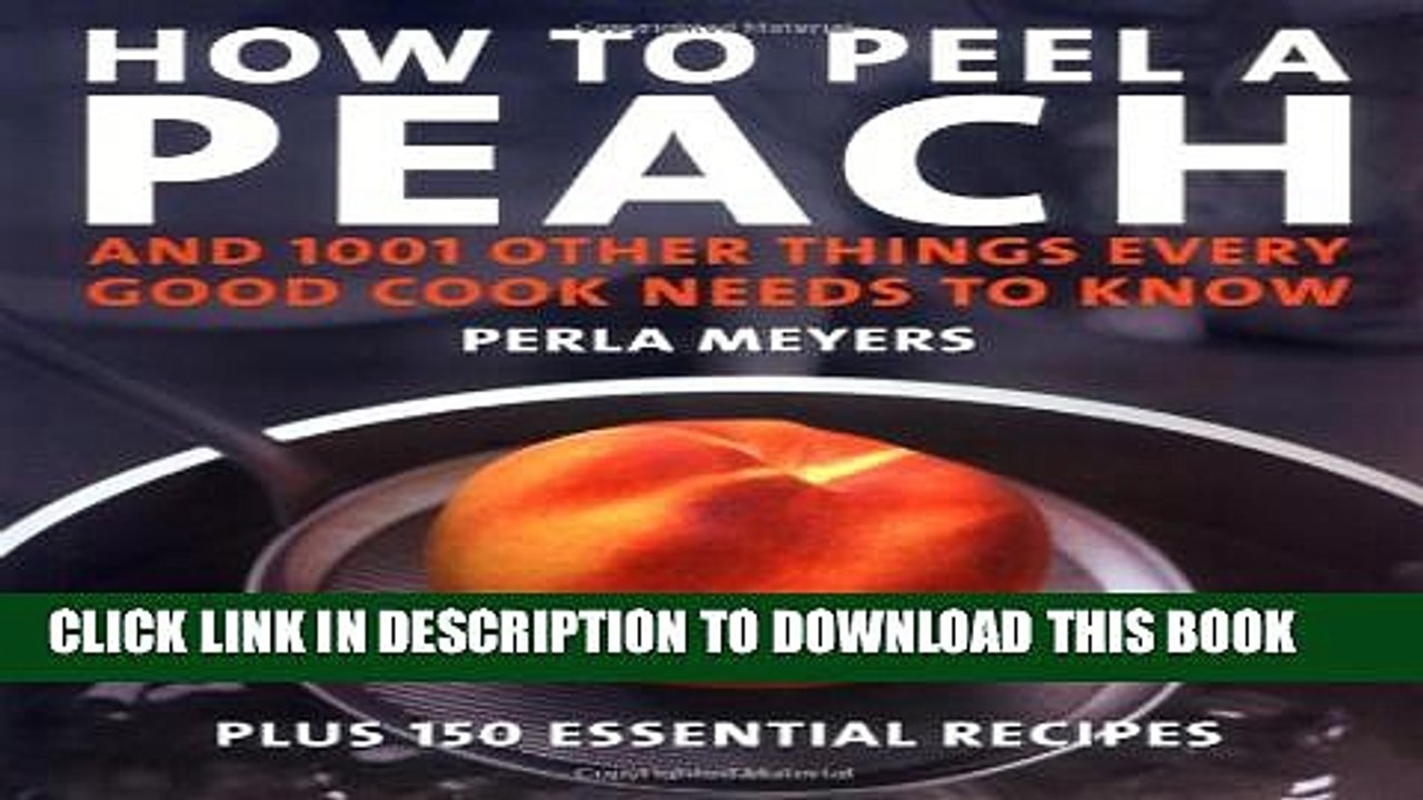 [PDF] How to Peel a Peach: And 1,001 Other Things Every Good Cook Needs to Know Full Colection