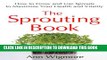[PDF] The Sprouting Book: How to Grow and Use Sprouts to Maximize Your Health and Vitality Full