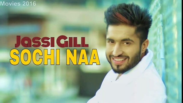 Sochi Naa [Full Video HD] - Jassi Gill - Nation Brothers - Brand New Punjabi Songs 2016