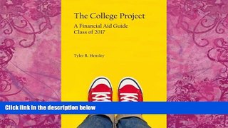 Big Deals  The College Project: A Financial Aid Guide for the Class of 2017  Free Full Read Most