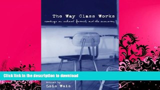 READ ONLINE The Way Class Works: Readings on School, Family, and the Economy READ EBOOK