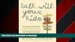 READ THE NEW BOOK Talk With Your Kids: Conversations About Ethics -- Honesty, Friendship,