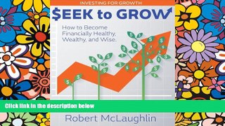 Big Deals  Seek to Grow: How to Become Financially Healthy, Wealthy and Wise  Best Seller Books
