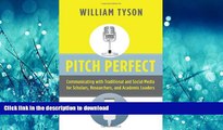 READ THE NEW BOOK Pitch Perfect: Communicating with Traditional and Social Media for Scholars,