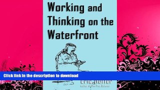 FAVORIT BOOK Working and Thinking on the Waterfront READ EBOOK