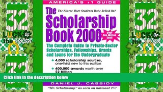 Big Deals  The Scholarship Book 2000: The Complete Guide to Private-Sector Scholarships,